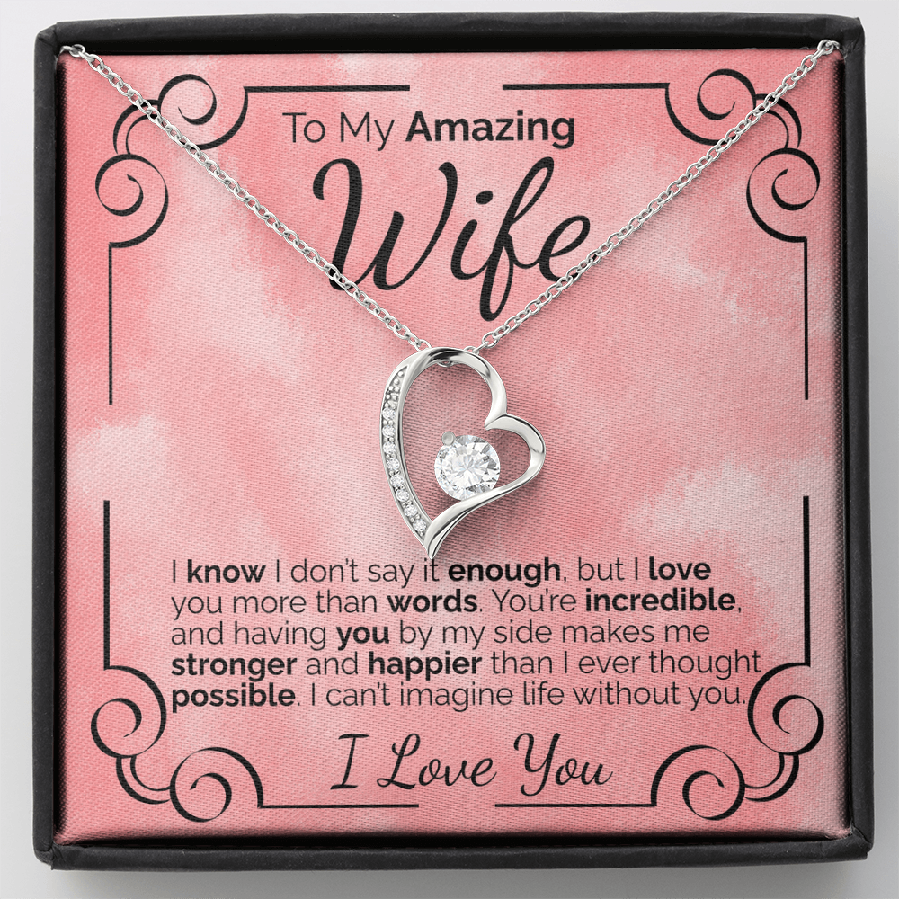 To My Amazing Wife: I Don't Say It Enough, But I Love You More Than Words Can Ever Explain.