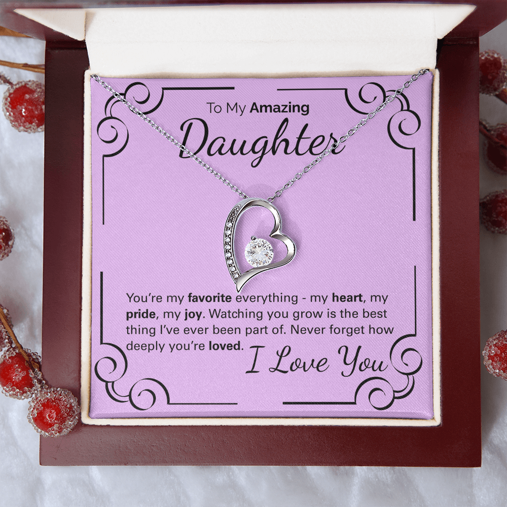 To My Amazing Daughter: You're My Heart, My Pride, My Joy - Watching You Grow Is My Greatest Gift.
