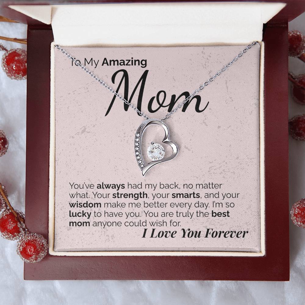 To My Amazing Mom: Your Strength, Wisdom, and Love Have Shaped Who I Am - I'm So Lucky to Have You.