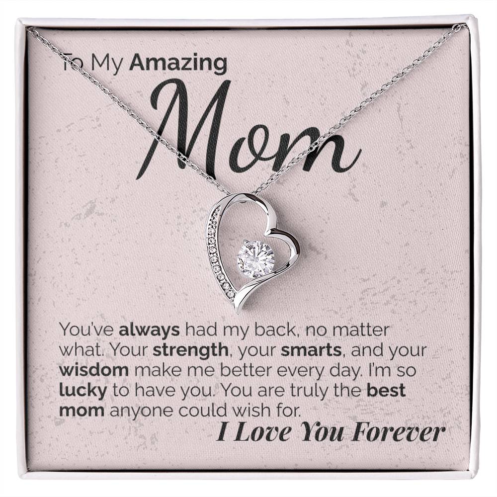 To My Amazing Mom: Your Strength, Wisdom, and Love Have Shaped Who I Am - I'm So Lucky to Have You.