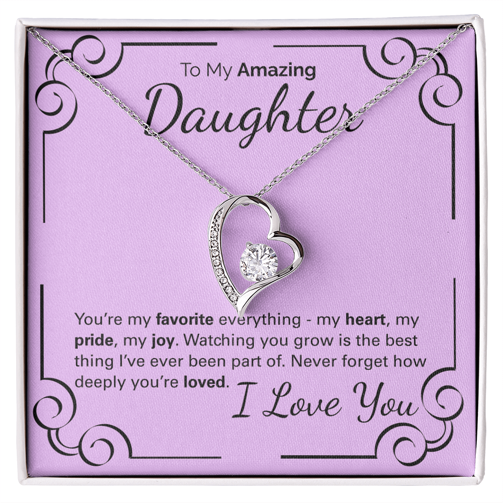 To My Amazing Daughter: You're My Heart, My Pride, My Joy - Watching You Grow Is My Greatest Gift.