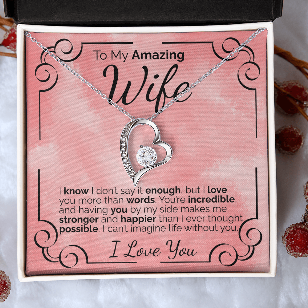 To My Amazing Wife: I Don't Say It Enough, But I Love You More Than Words Can Ever Explain.