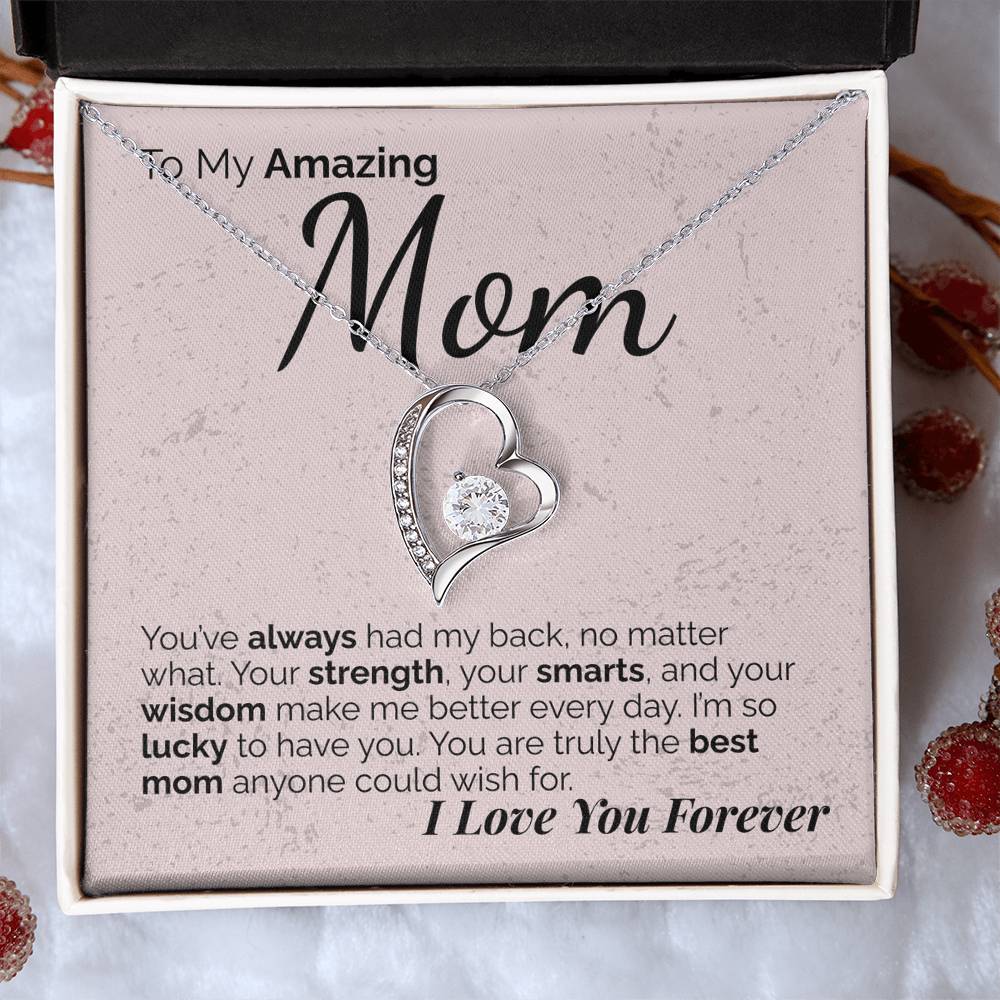 To My Amazing Mom: Your Strength, Wisdom, and Love Have Shaped Who I Am - I'm So Lucky to Have You.