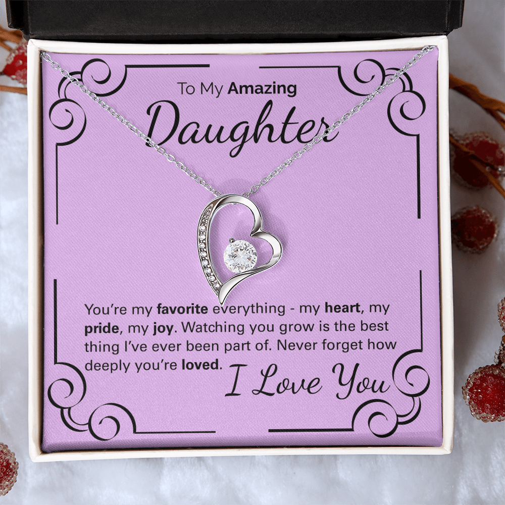 To My Amazing Daughter: You're My Heart, My Pride, My Joy - Watching You Grow Is My Greatest Gift.