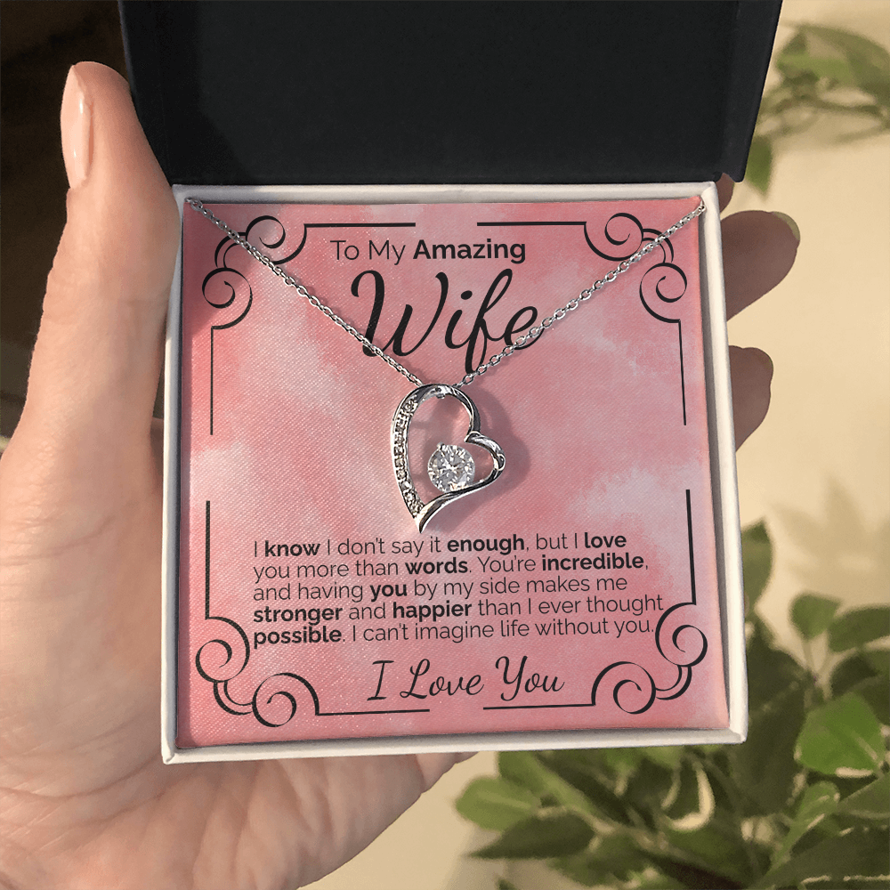 To My Amazing Wife: I Don't Say It Enough, But I Love You More Than Words Can Ever Explain.