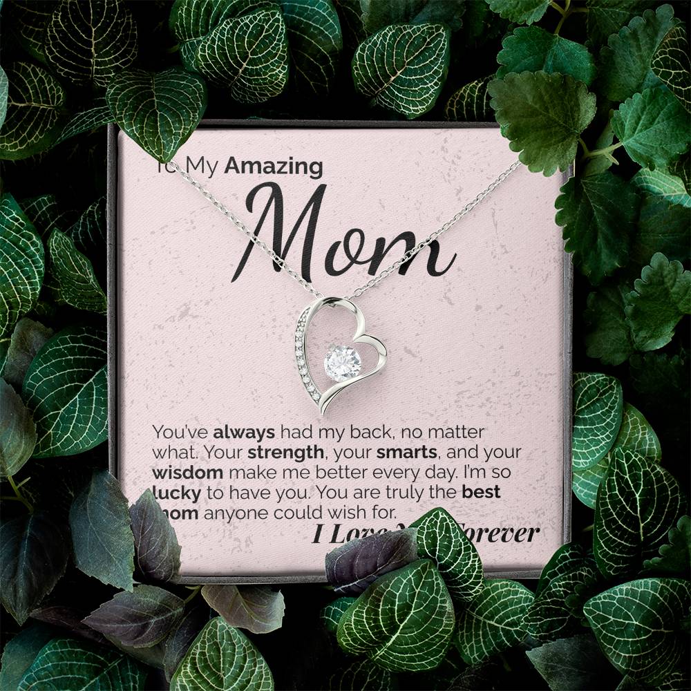 To My Amazing Mom: Your Strength, Wisdom, and Love Have Shaped Who I Am - I'm So Lucky to Have You.