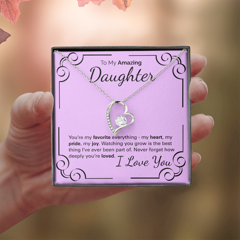 To My Amazing Daughter: You're My Heart, My Pride, My Joy - Watching You Grow Is My Greatest Gift.
