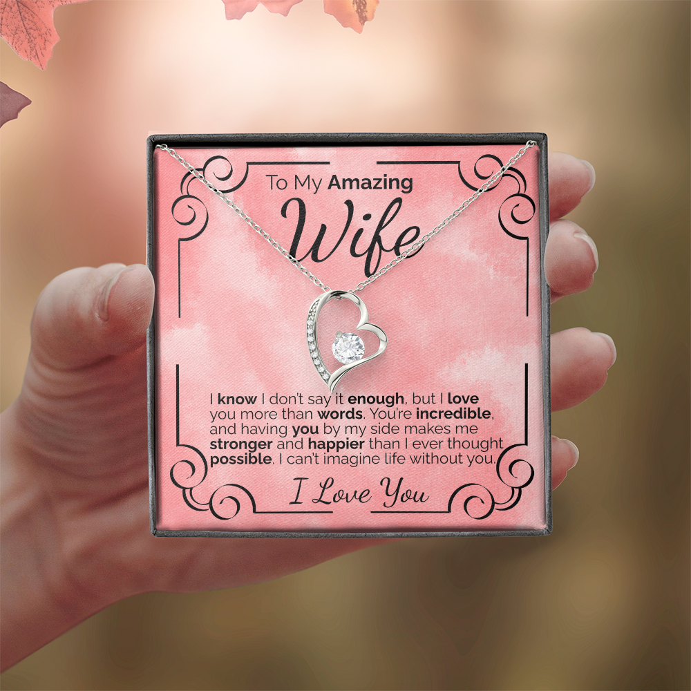 To My Amazing Wife: I Don't Say It Enough, But I Love You More Than Words Can Ever Explain.