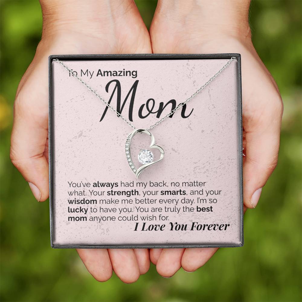 To My Amazing Mom: Your Strength, Wisdom, and Love Have Shaped Who I Am - I'm So Lucky to Have You.