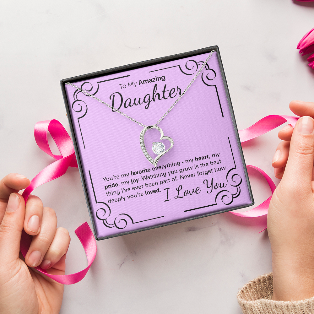 To My Amazing Daughter: You're My Heart, My Pride, My Joy - Watching You Grow Is My Greatest Gift.