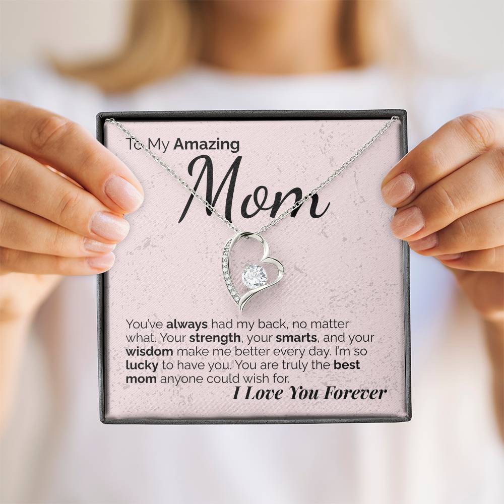 To My Amazing Mom: Your Strength, Wisdom, and Love Have Shaped Who I Am - I'm So Lucky to Have You.