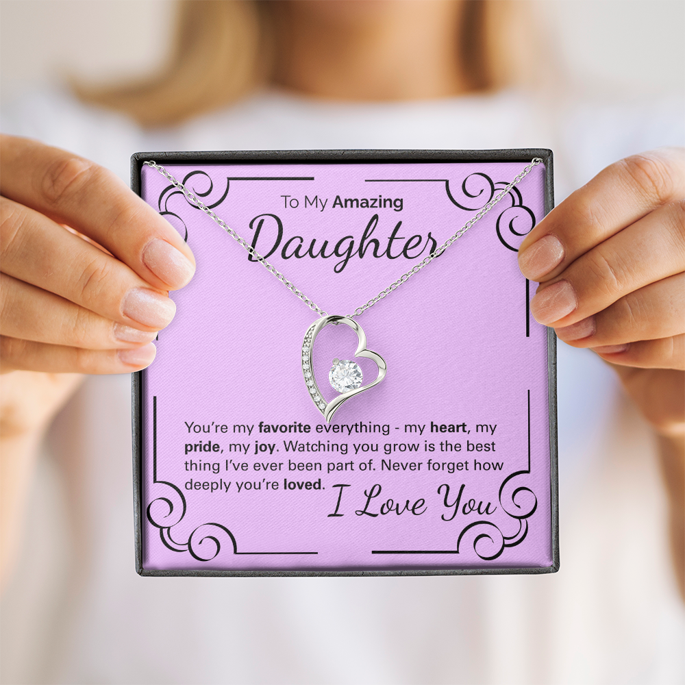 To My Amazing Daughter: You're My Heart, My Pride, My Joy - Watching You Grow Is My Greatest Gift.