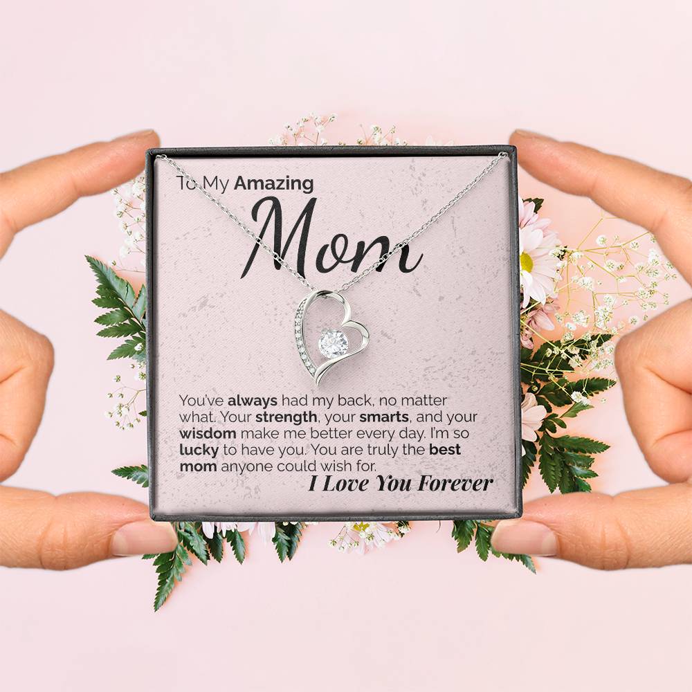 To My Amazing Mom: Your Strength, Wisdom, and Love Have Shaped Who I Am - I'm So Lucky to Have You.