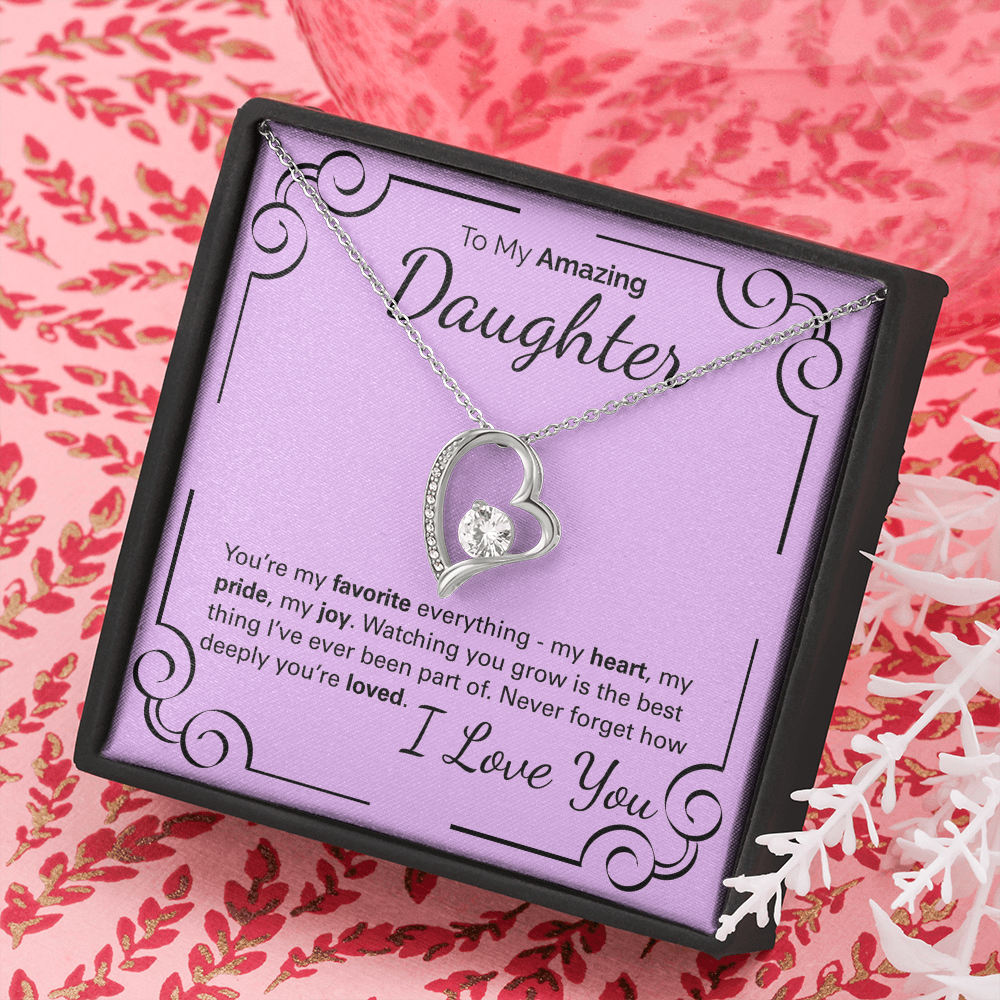 To My Amazing Daughter: You're My Heart, My Pride, My Joy - Watching You Grow Is My Greatest Gift.