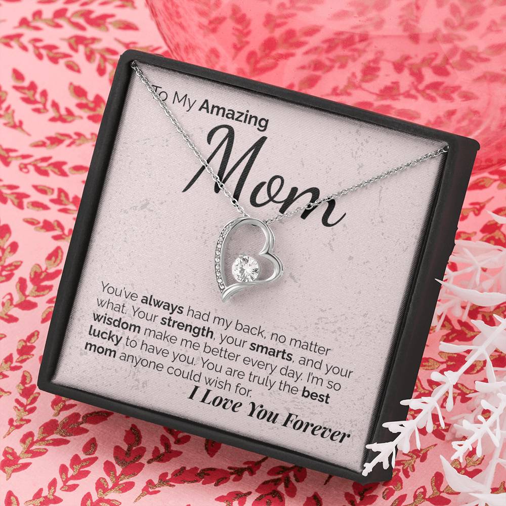 To My Amazing Mom: Your Strength, Wisdom, and Love Have Shaped Who I Am - I'm So Lucky to Have You.