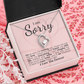I'm Sorry: You're My Love, My Best Friend, My Everything - I'll Do Whatever It Takes to Make This Right.