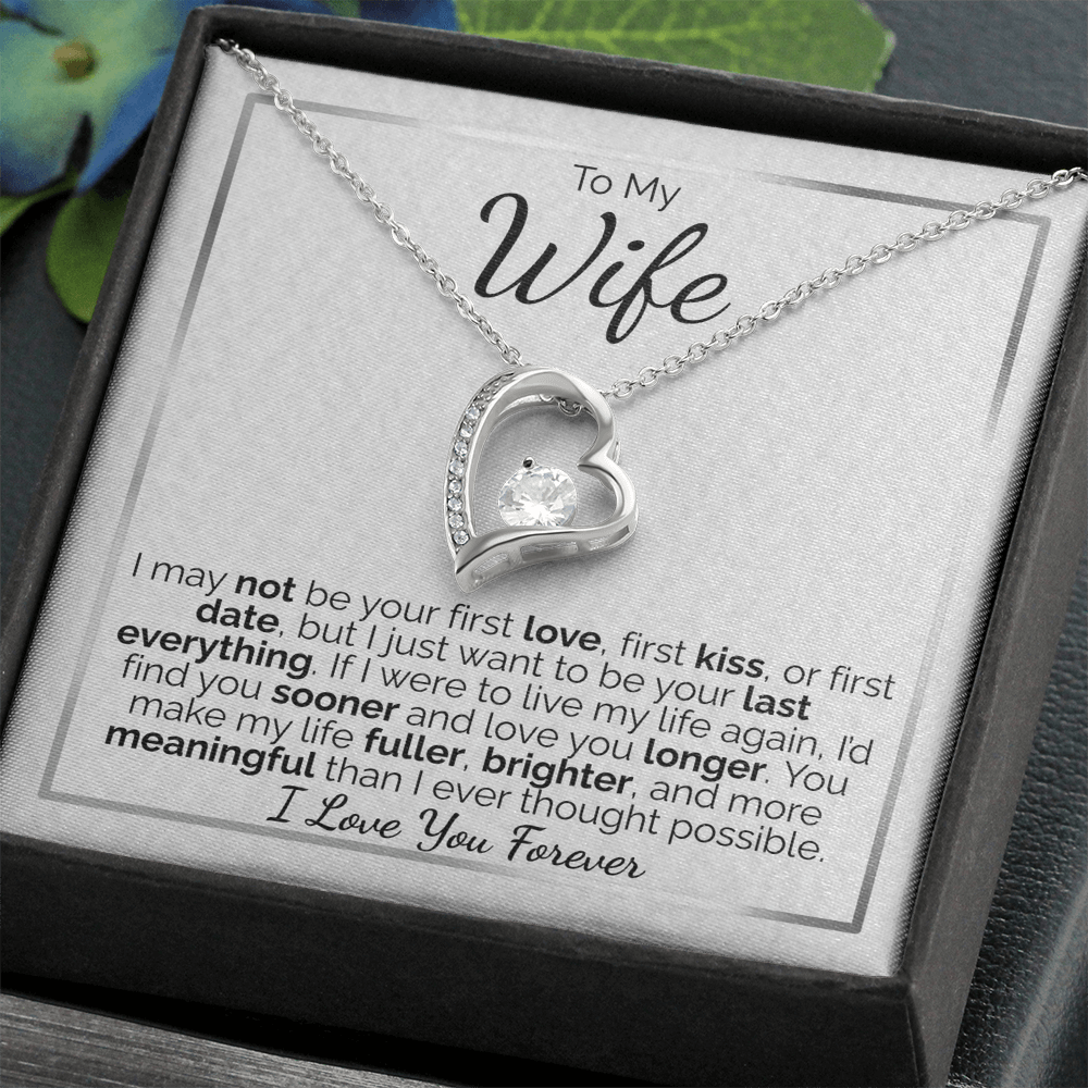 To My Wife: I May Not Be Your First, But I Promise to Be Your Last Everything - I Love You Forever.