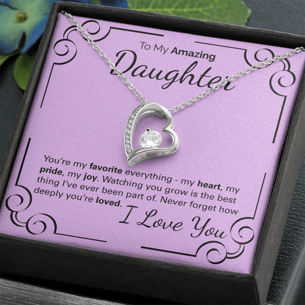 To My Amazing Daughter: You're My Heart, My Pride, My Joy - Watching You Grow Is My Greatest Gift.
